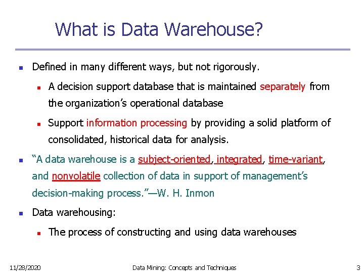 What is Data Warehouse? n Defined in many different ways, but not rigorously. n