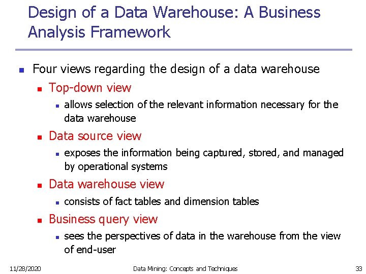 Design of a Data Warehouse: A Business Analysis Framework n Four views regarding the