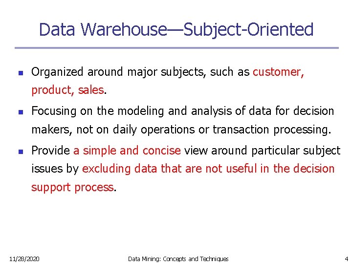 Data Warehouse—Subject-Oriented n Organized around major subjects, such as customer, product, sales. n Focusing