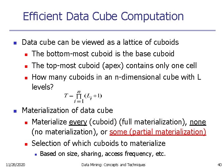 Efficient Data Cube Computation n Data cube can be viewed as a lattice of