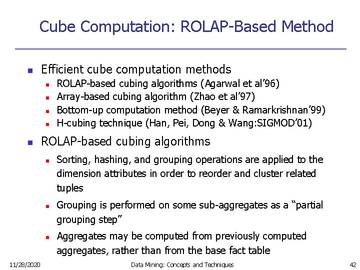 Cube Computation: ROLAP-Based Method n Efficient cube computation methods n n n ROLAP-based cubing