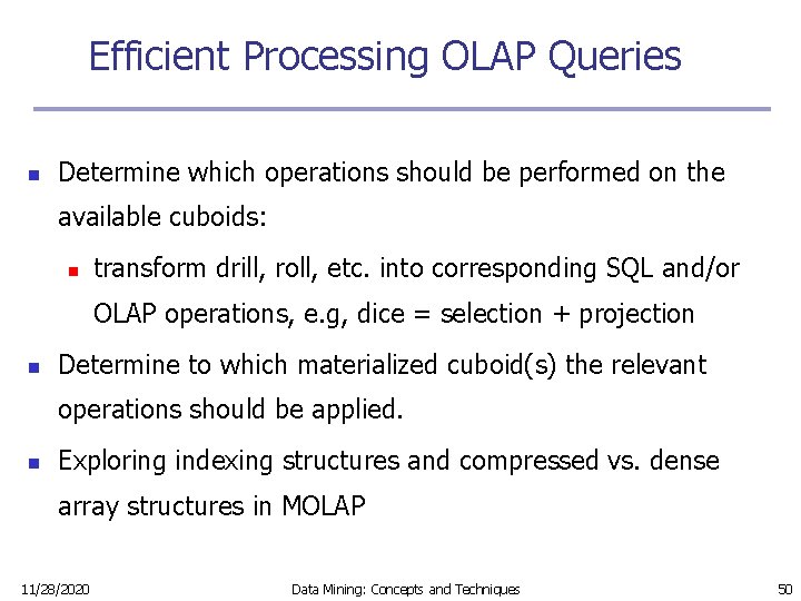 Efficient Processing OLAP Queries n Determine which operations should be performed on the available