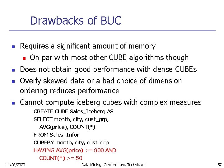 Drawbacks of BUC n Requires a significant amount of memory n n On par