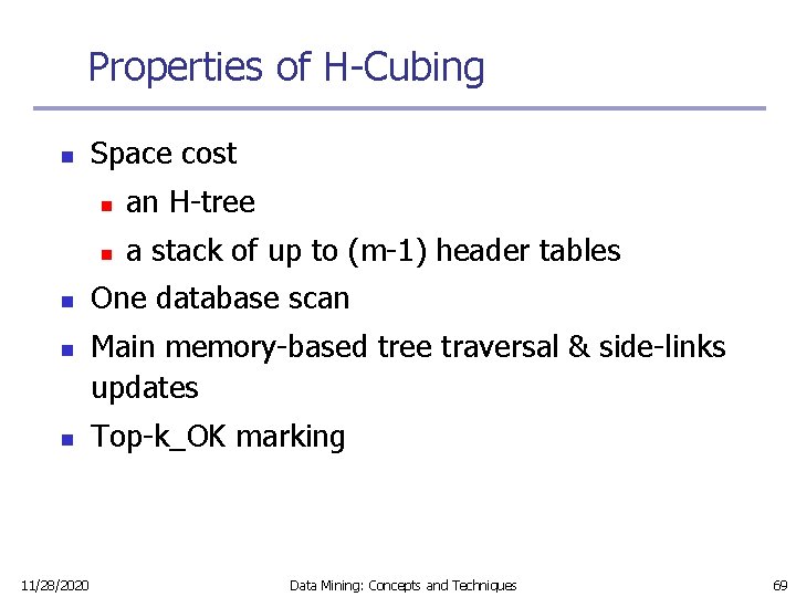 Properties of H-Cubing n n 11/28/2020 Space cost n an H-tree n a stack