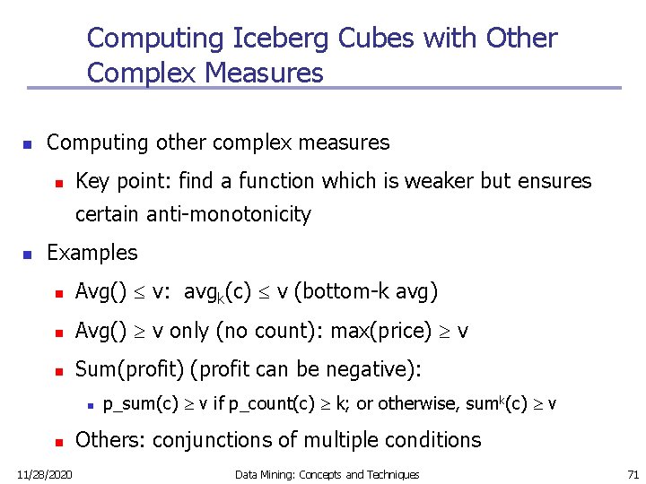 Computing Iceberg Cubes with Other Complex Measures n Computing other complex measures n Key