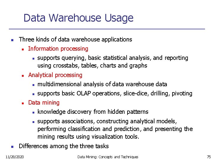 Data Warehouse Usage n Three kinds of data warehouse applications n Information processing n