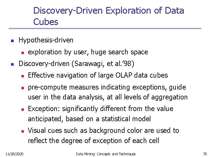 Discovery-Driven Exploration of Data Cubes n Hypothesis-driven n n exploration by user, huge search