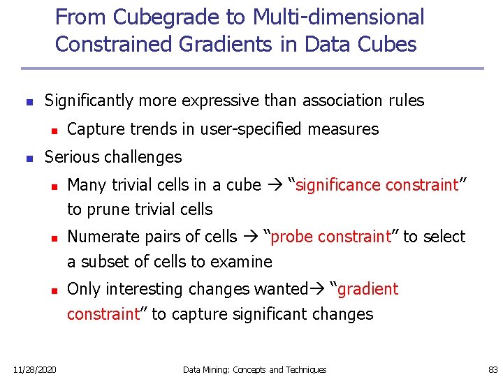 From Cubegrade to Multi-dimensional Constrained Gradients in Data Cubes n Significantly more expressive than