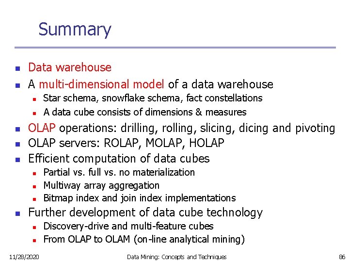Summary n n Data warehouse A multi-dimensional model of a data warehouse n n