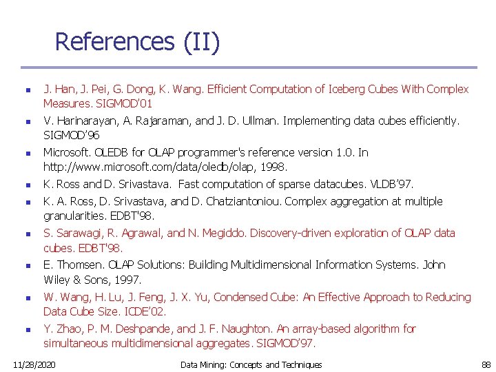References (II) n n n n n J. Han, J. Pei, G. Dong, K.