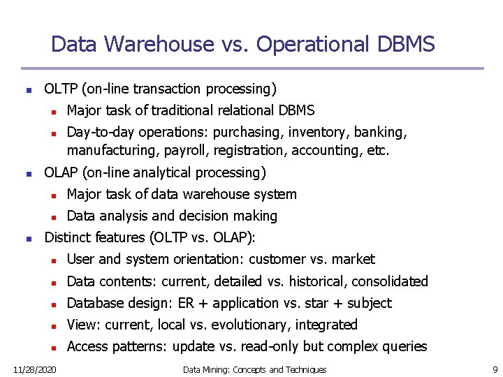 Data Warehouse vs. Operational DBMS n OLTP (on-line transaction processing) n n Major task