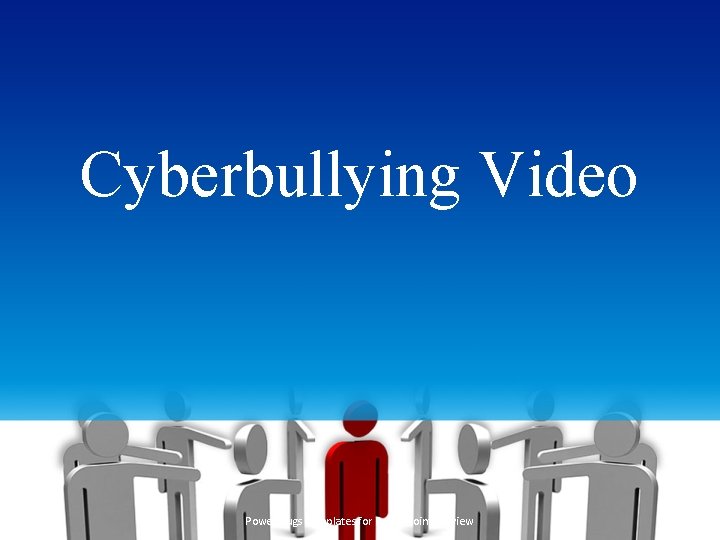 Cyberbullying Video Power. Plugs Templates for Power. Point Preview 2 