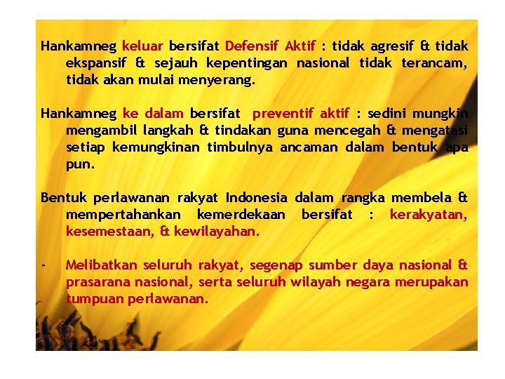 Hankamneg keluar bersifat Defensif Aktif : tidak agresif & tidak ekspansif & sejauh kepentingan