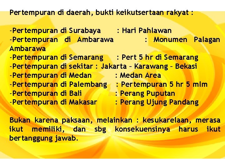 Pertempuran di daerah, bukti keikutsertaan rakyat : -Pertempuran di Surabaya : Hari Pahlawan -Pertempuran