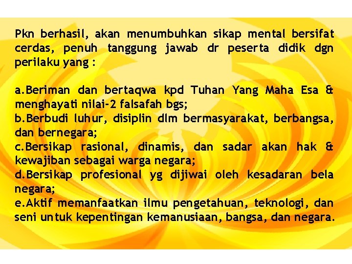 Pkn berhasil, akan menumbuhkan sikap mental bersifat cerdas, penuh tanggung jawab dr peserta didik