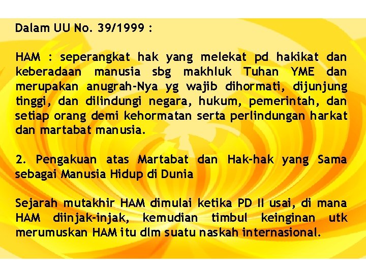 Dalam UU No. 39/1999 : HAM : seperangkat hak yang melekat pd hakikat dan