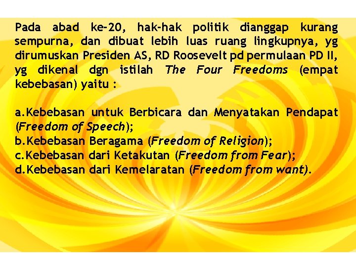 Pada abad ke-20, hak-hak politik dianggap kurang sempurna, dan dibuat lebih luas ruang lingkupnya,