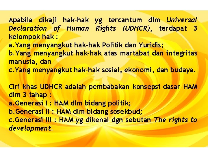 Apabila dikaji hak-hak yg tercantum dlm Universal Declaration of Human Rights (UDHCR), terdapat 3