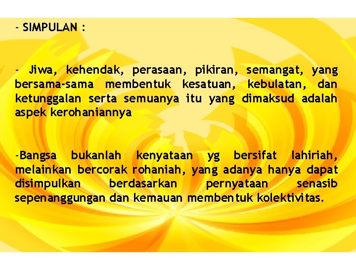 - SIMPULAN : - Jiwa, kehendak, perasaan, pikiran, semangat, yang bersama-sama membentuk kesatuan, kebulatan,