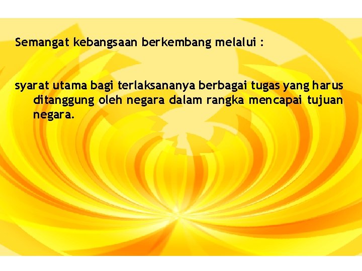 Semangat kebangsaan berkembang melalui : syarat utama bagi terlaksananya berbagai tugas yang harus ditanggung