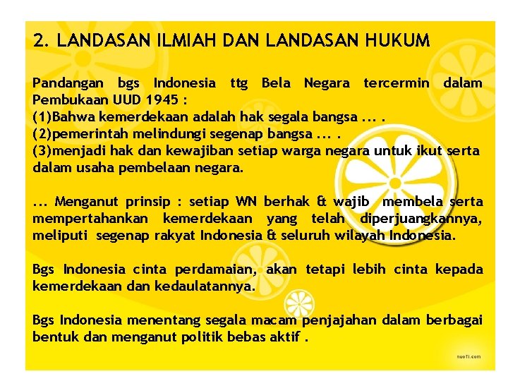 2. LANDASAN ILMIAH DAN LANDASAN HUKUM Pandangan bgs Indonesia ttg Bela Negara tercermin dalam