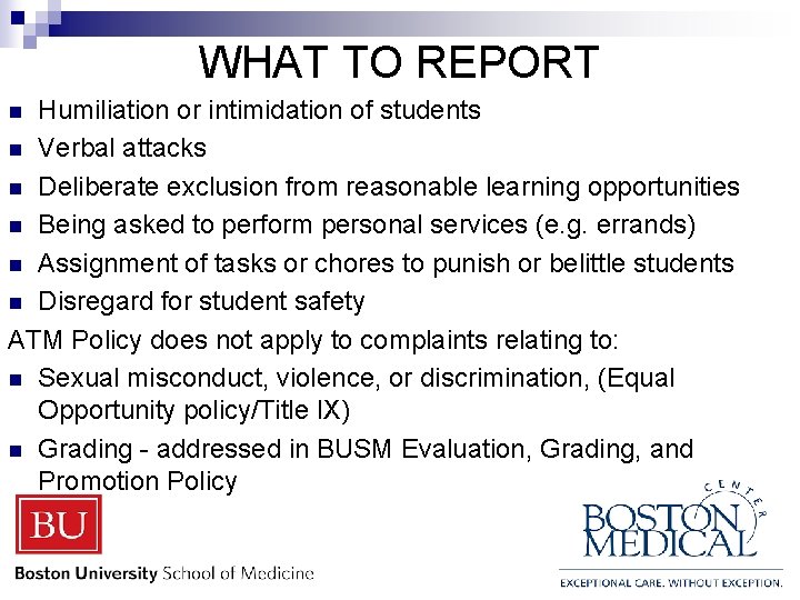 WHAT TO REPORT Humiliation or intimidation of students n Verbal attacks n Deliberate exclusion