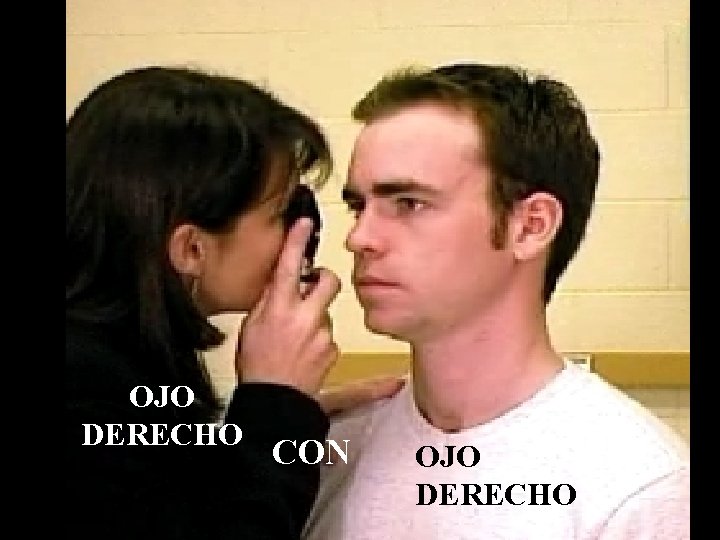 OJO DERECHO CON OJO DERECHO 