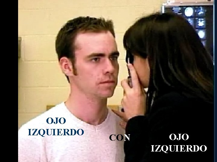OJO IZQUIERDO CON OJO IZQUIERDO 