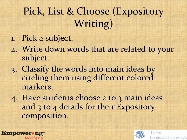 Pick, List & Choose (Expository Writing) 1. Pick a subject. 2. Write down words