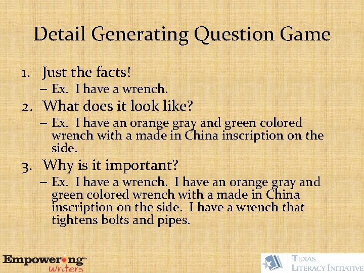 Detail Generating Question Game 1. Just the facts! – Ex. I have a wrench.