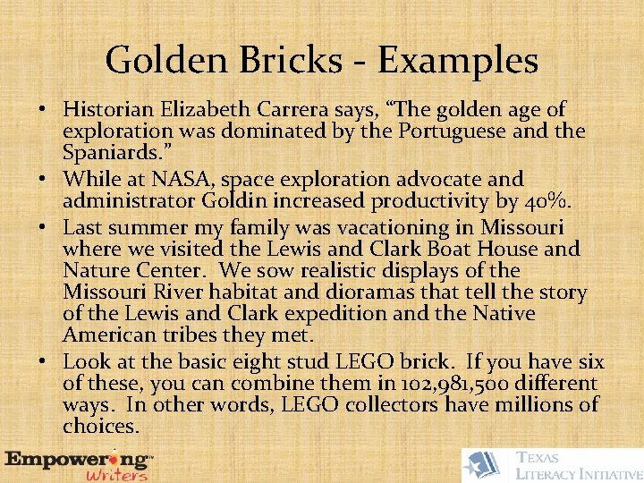 Golden Bricks - Examples • Historian Elizabeth Carrera says, “The golden age of exploration