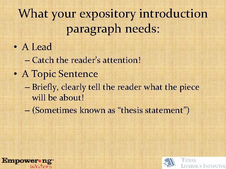 What your expository introduction paragraph needs: • A Lead – Catch the reader’s attention!