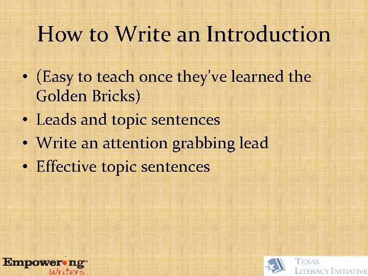 How to Write an Introduction • (Easy to teach once they’ve learned the Golden