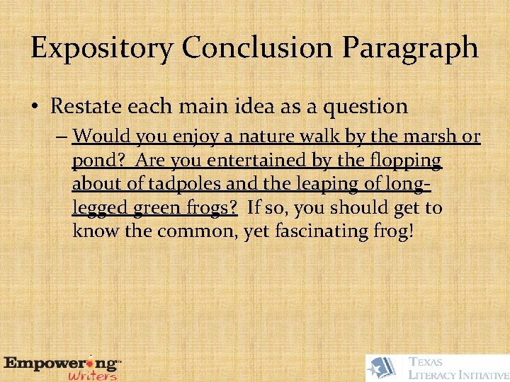Expository Conclusion Paragraph • Restate each main idea as a question – Would you