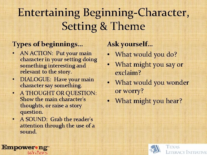 Entertaining Beginning-Character, Setting & Theme Types of beginnings… Ask yourself… • AN ACTION: Put