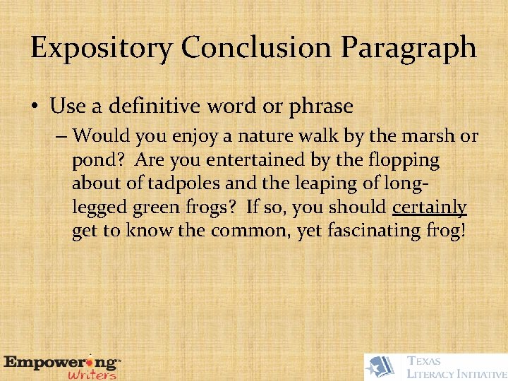 Expository Conclusion Paragraph • Use a definitive word or phrase – Would you enjoy