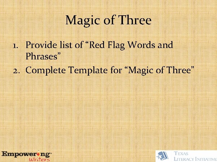 Magic of Three 1. Provide list of “Red Flag Words and Phrases” 2. Complete
