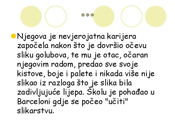 *** l Njegova je nevjerojatna karijera započela nakon što je dovršio očevu sliku golubova,