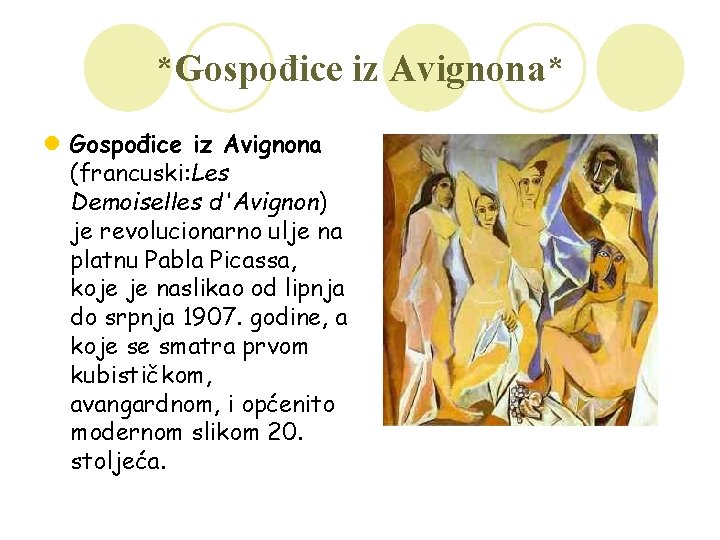 *Gospođice iz Avignona* l Gospođice iz Avignona (francuski: Les Demoiselles d'Avignon) je revolucionarno ulje