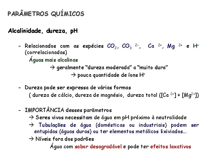 PAR METROS QUÍMICOS Alcalinidade, dureza, p. H - Relacionados com as espécies CO 2,