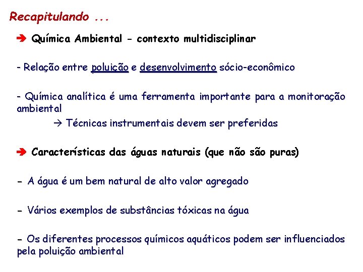 Recapitulando. . . Química Ambiental - contexto multidisciplinar - Relação entre poluição e desenvolvimento