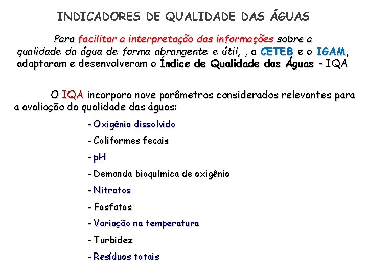 INDICADORES DE QUALIDADE DAS ÁGUAS Para facilitar a interpretação das informações sobre a qualidade