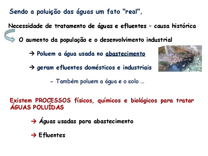 Sendo a poluição das águas um fato “real”, Necessidade de tratamento de águas e