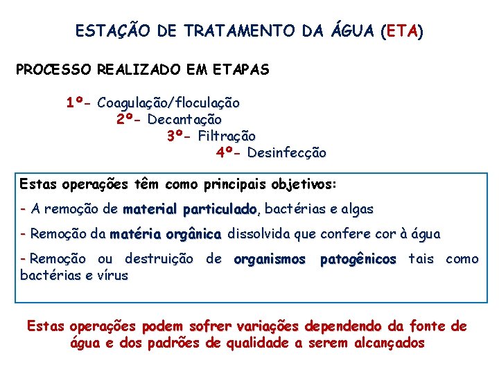 ESTAÇÃO DE TRATAMENTO DA ÁGUA (ETA) PROCESSO REALIZADO EM ETAPAS 1º- Coagulação/floculação 2º- Decantação