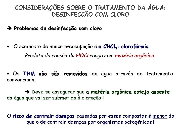 CONSIDERAÇÕES SOBRE O TRATAMENTO DA ÁGUA: DESINFECÇÃO COM CLORO Problemas da desinfecção com cloro