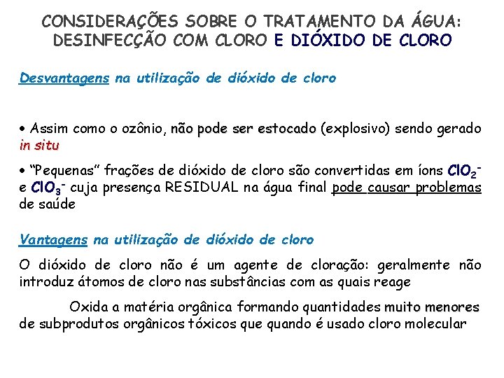 CONSIDERAÇÕES SOBRE O TRATAMENTO DA ÁGUA: DESINFECÇÃO COM CLORO E DIÓXIDO DE CLORO Desvantagens