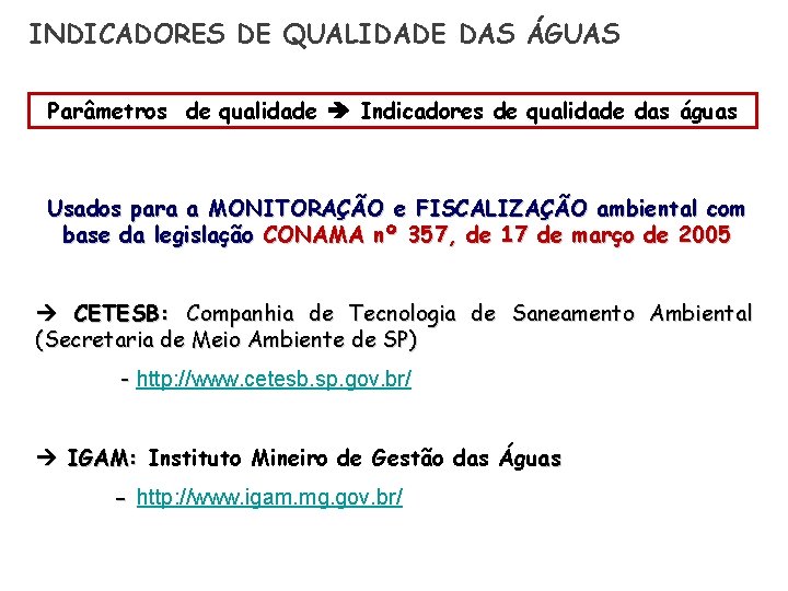 INDICADORES DE QUALIDADE DAS ÁGUAS Parâmetros de qualidade Indicadores de qualidade das águas Usados
