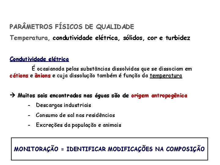 PAR METROS FÍSICOS DE QUALIDADE Temperatura, condutividade elétrica, sólidos, cor e turbidez Condutividade elétrica