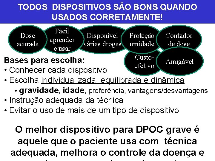 TODOS DISPOSITIVOS SÃO BONS QUANDO USADOS CORRETAMENTE! Dose acurada Fácil aprender e usar Disponível