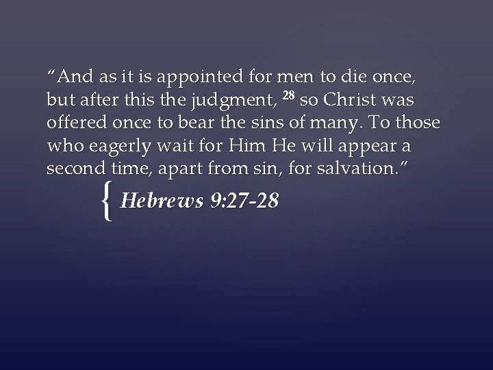 “And as it is appointed for men to die once, but after this the